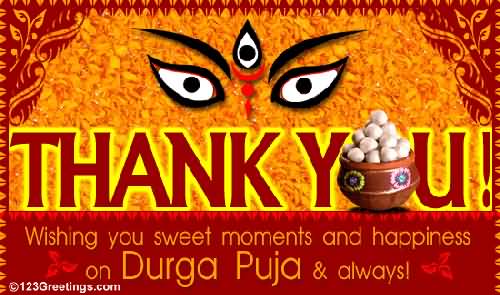 Thank You Wishing You Sweet Moments And Happiness On Durga Puja And Always