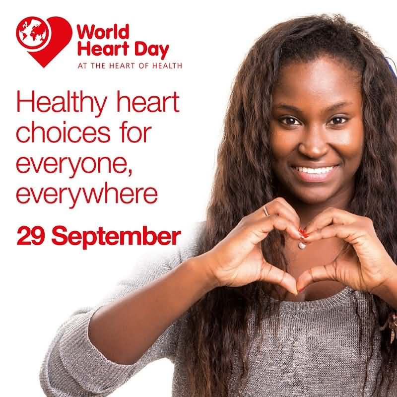 World Heart Day At The Heart Of Health Healthy Heart Choices For Everyone, Everywhere 29 September