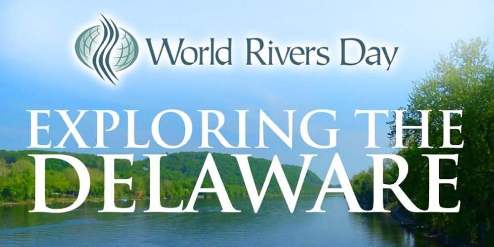 World Rivers Day Exploring The Delaware