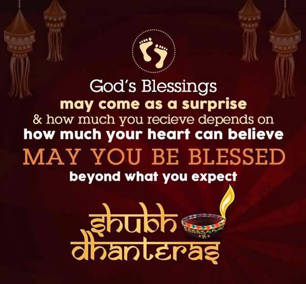 God's Blessings May Come As A Surprise & Home Much You Recieve Depends On How Much Your Heart Can Believe May You Be Blessed Beyond What You Expect Shubh Dhanteras