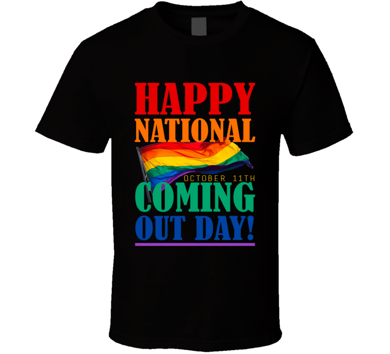 Happy National Coming Out Day October 11th Tshirt