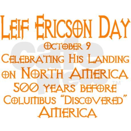 Leif Ericson Day October 9 Celebrating His Landing On North America 500 Years Before Columbus Discovered America