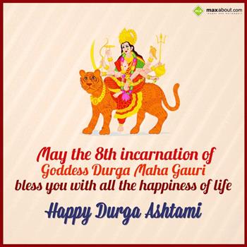 May The 8th Incarnation Of Goddess Durga Maha Gauri Bless You With ALl THe Happiness Of Life Happy Durga Ashtami