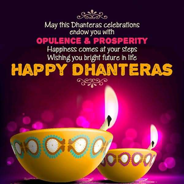 May This Dhanteras Celebrations Endow You With Opulence & Prosperity Happiness Comes At your Steps Wishing You Bright Future In Life Happy Dhanteras Colorful Diyas Picture