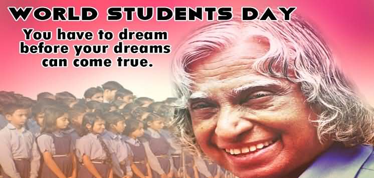 World Students Day You Have To Dream Before Your dreams Can Come True