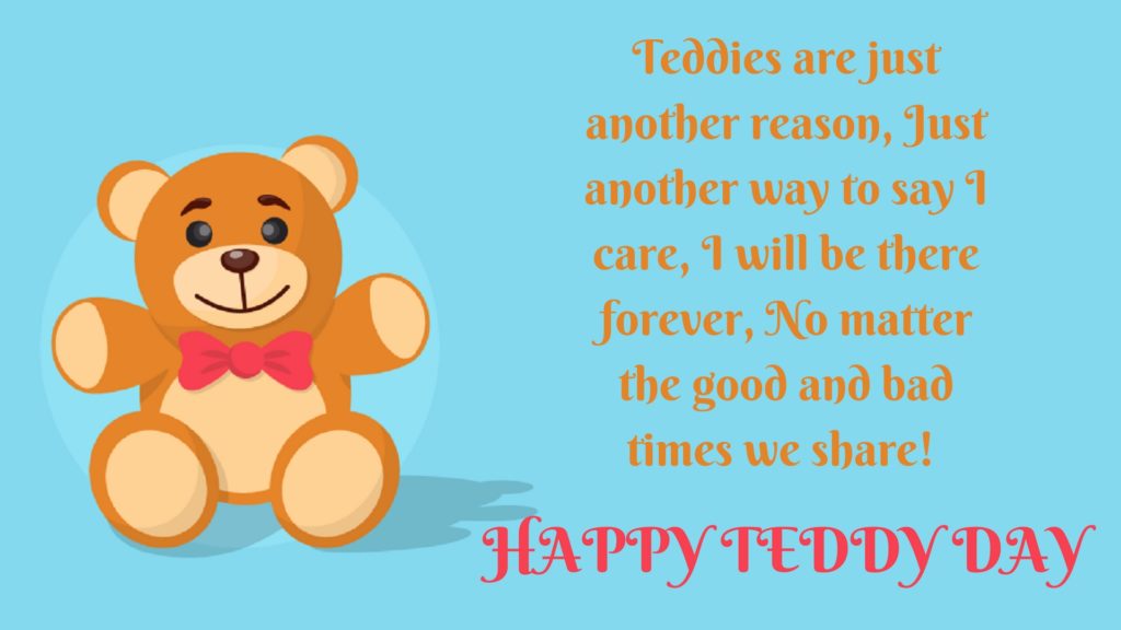 Teddies are just another reason, just another way to say i care happy ...