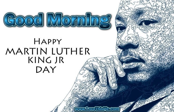 good Morning Happy Martin Luther King Jr. Day