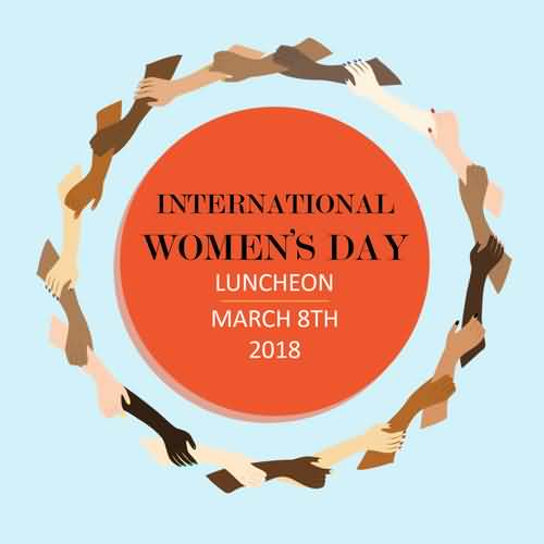 International Women’s Day Luncheon march 8th 2018