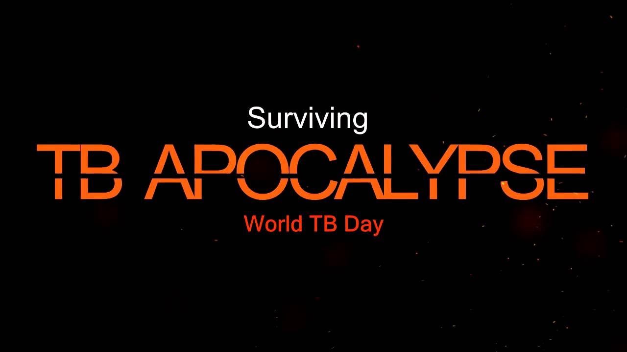 Surviving tb apocalypse World Tuberculosis Day