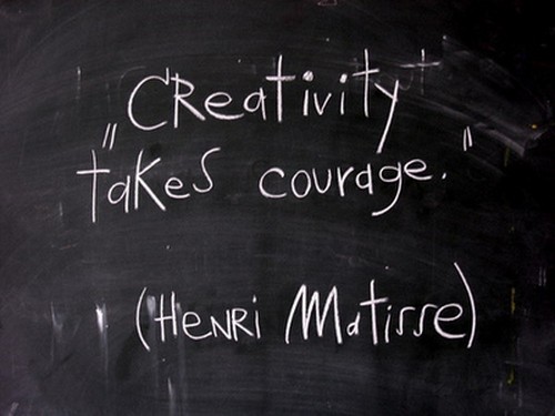 Creativity takes courage. Henri Matisse