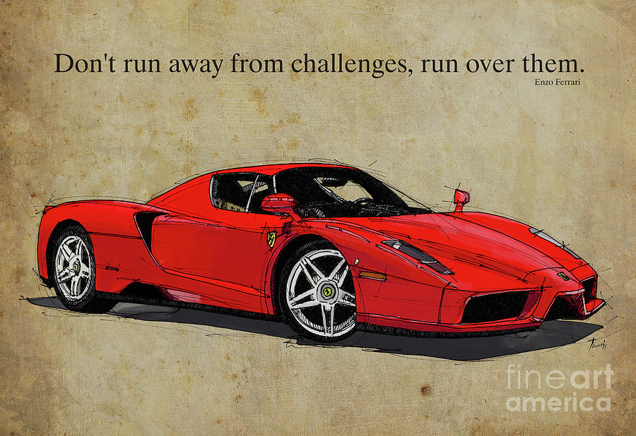 Don’t run away from challenges run over them – Enzo Ferrari