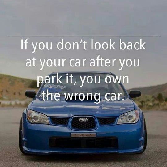 If you don’t look back at your car after you park it, you own the wrong car