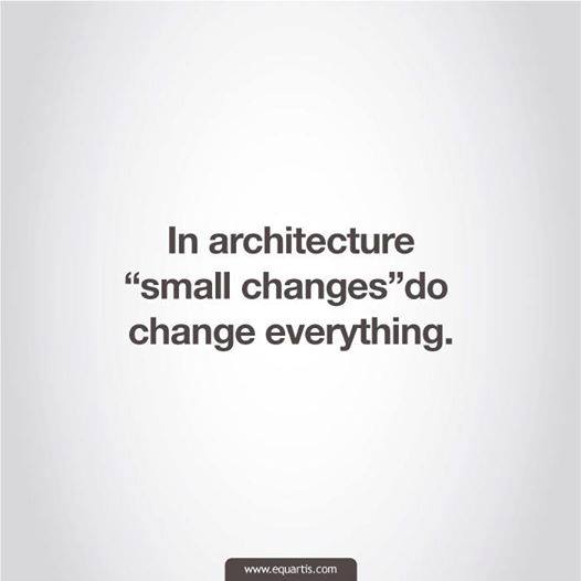 In architecture small changes do change everything