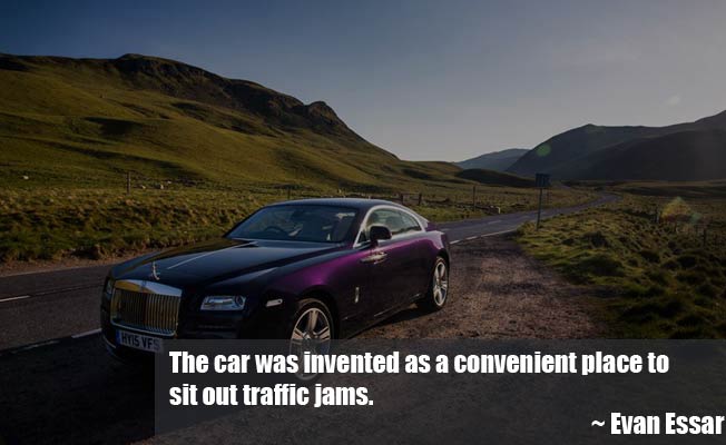 The car was invented as a convenient place to sit out traffic james – Evan Essar