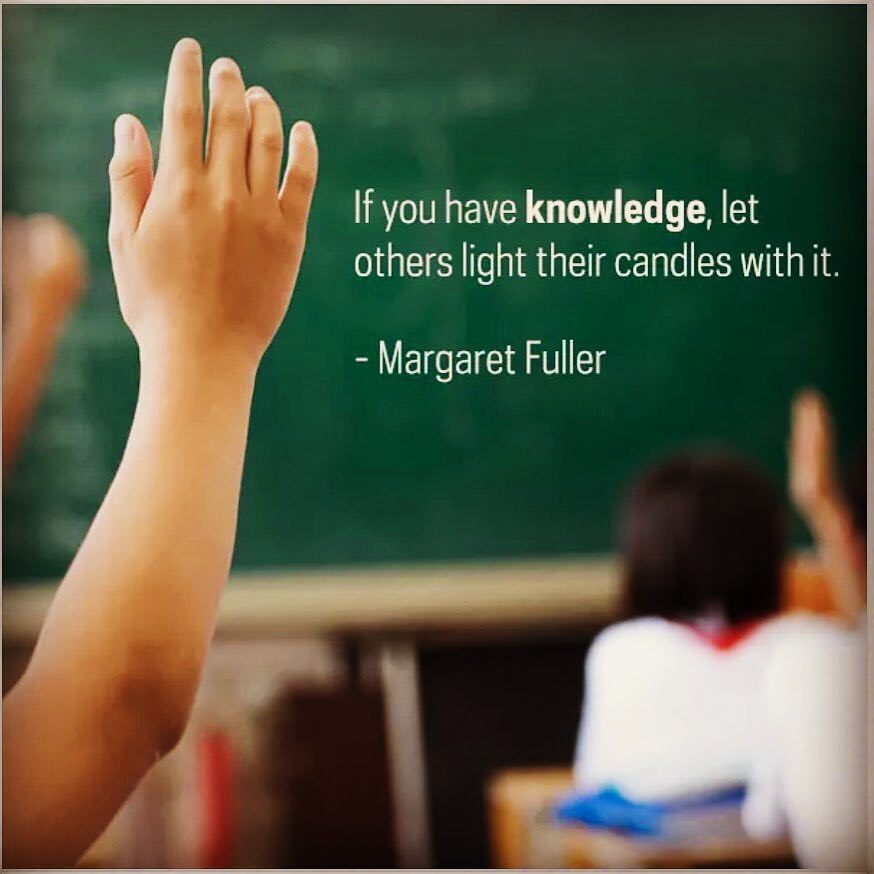 If you have knowledge, let others light their candles with it – Margaret Fuller