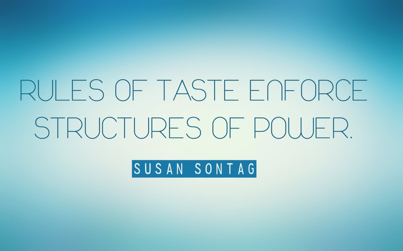 Rules of taste enforce structures of power