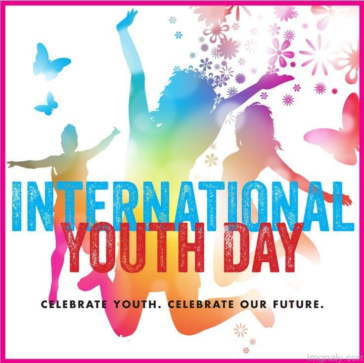 International Youth Day celebrate youth, celebrate our future