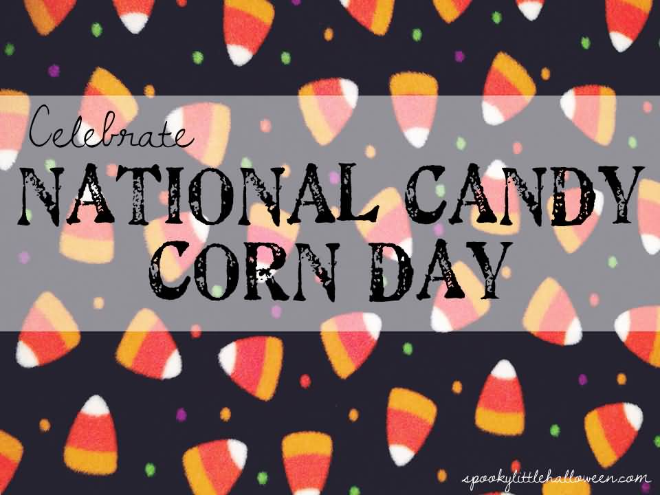 celebrate National Candy Corn Day