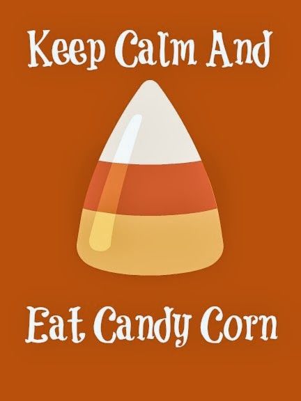 keep calm and eat candy corn happy National Candy Corn Day