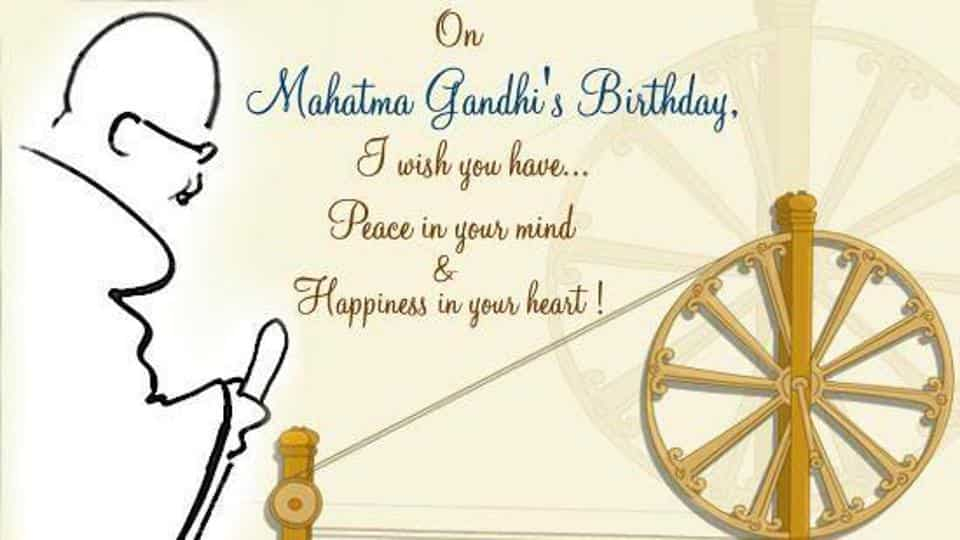 on mahatma gandhi’s birthday i wish you have peace in your mind & happiness in your heart