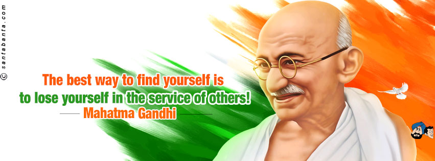 the best way to find yourself is to lose yourself in the service of others happy Gandhi Jayanti