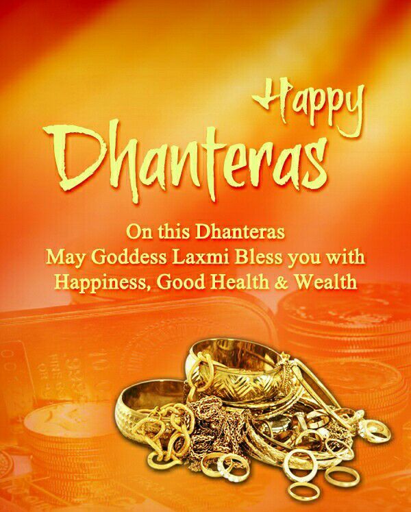 happy dhanteras on this dhanteras may goddess laxmi bless you with happiness, good health & wealth