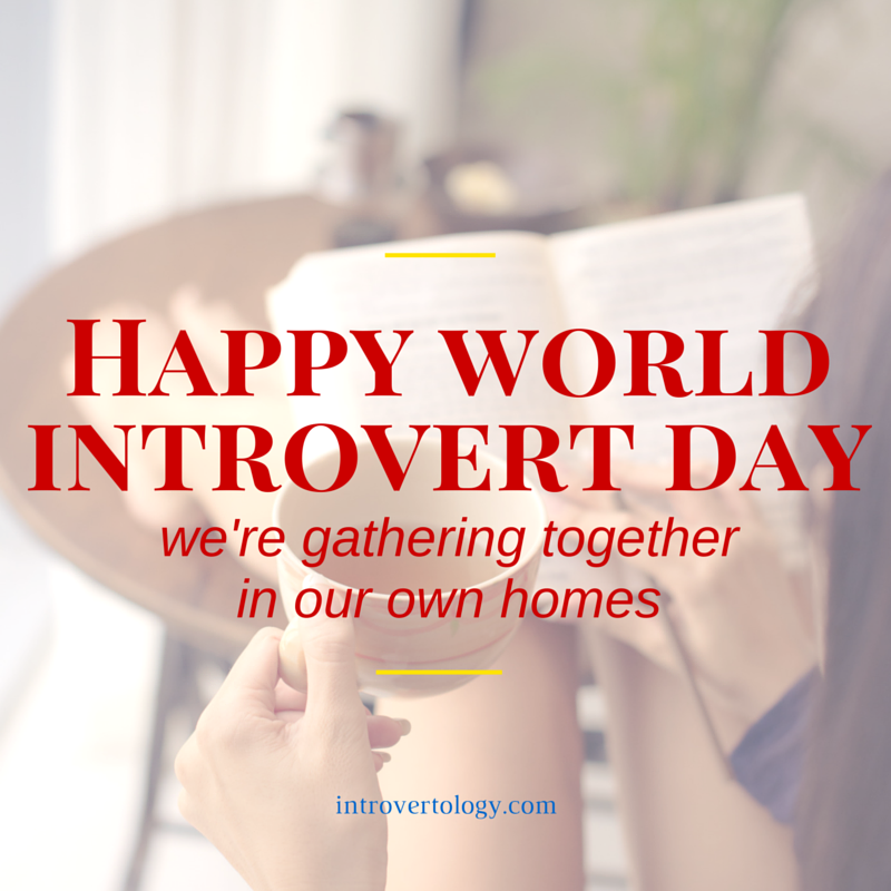 Happy World Introvert Day we’re gathering together in our own homes