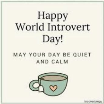 Happy World introvert Day may your day be quiet and calm