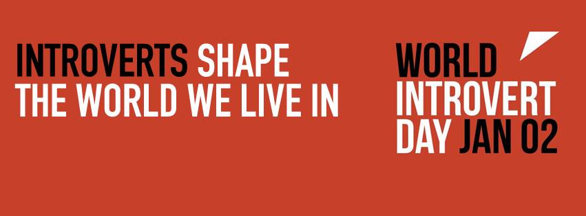 Introverts shape the world we live in World introvert Day jan 02