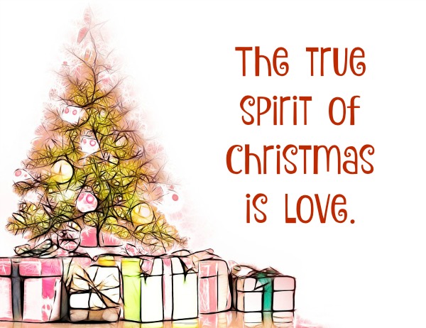 The true spirit of christmas is love