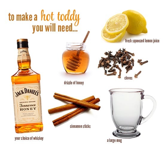 To make a hot toddy you will need