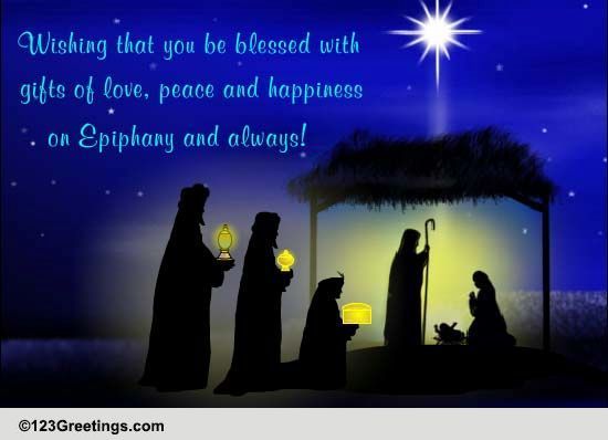 Wishing that you be blessed with gifts of love, peace and happiness on Epiphany always