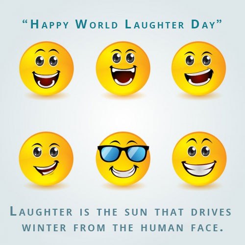 happy World Laughter Day laughter is the sun that drives winter from the human face