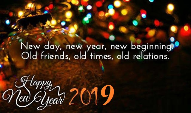 new day, new year, new beginning, old friends, old times, old relations happy new year 2019