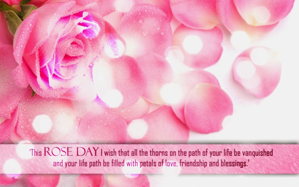 This rose day i wish that all the thorns on the path of your life be vanquished and your life path be filled with petals of love, friendship and blessings