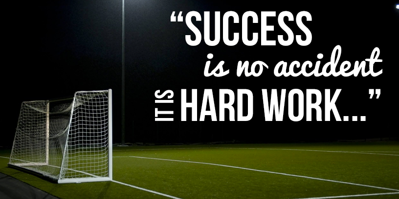 Success is no accident. It is hard work