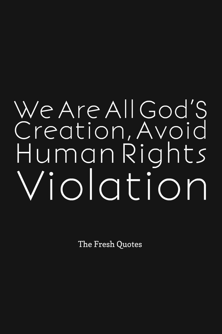 We Are All God’S Creation, Avoid Human Rights Violation