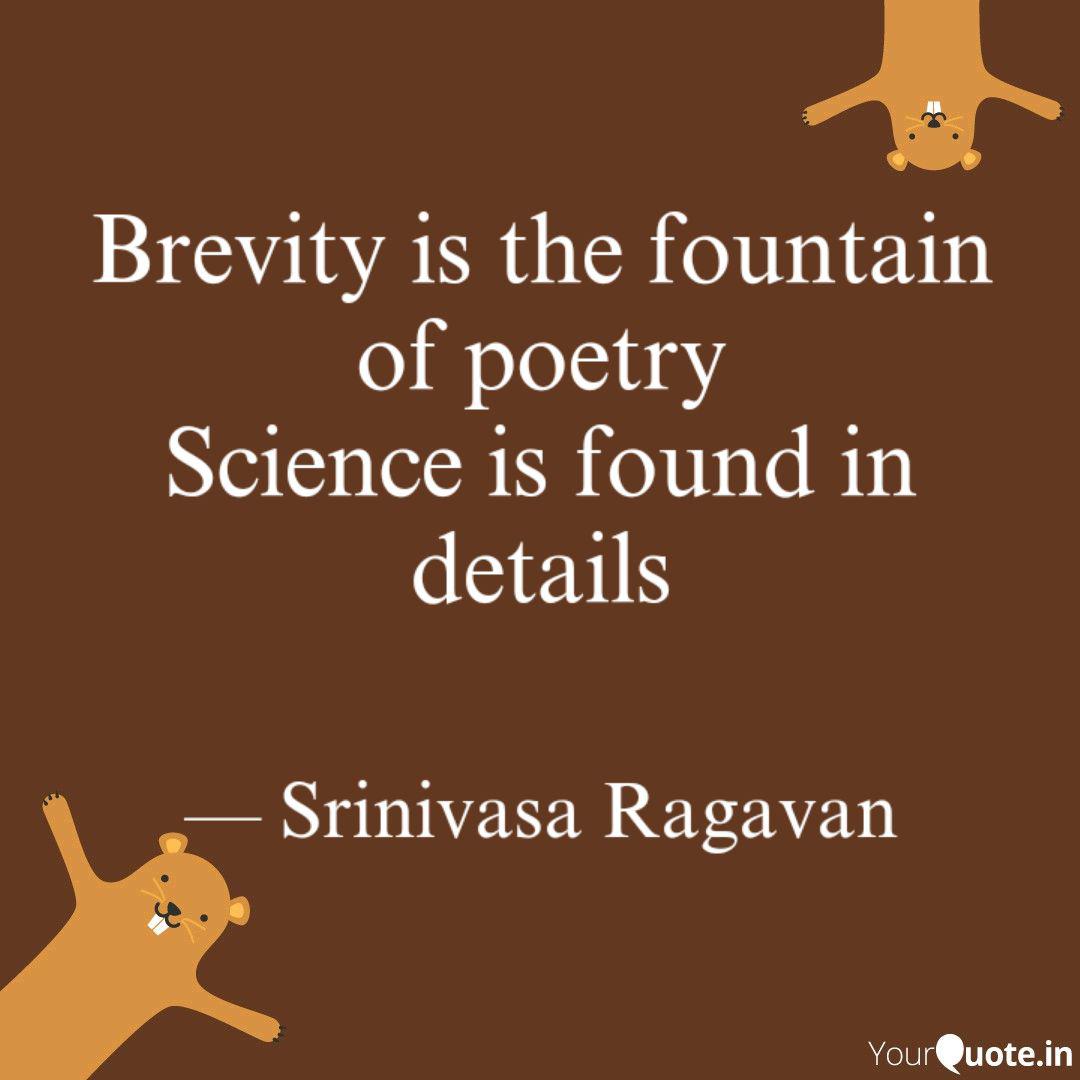 brevity is the fountain of poetry science is found in details. srinivasa ragavan