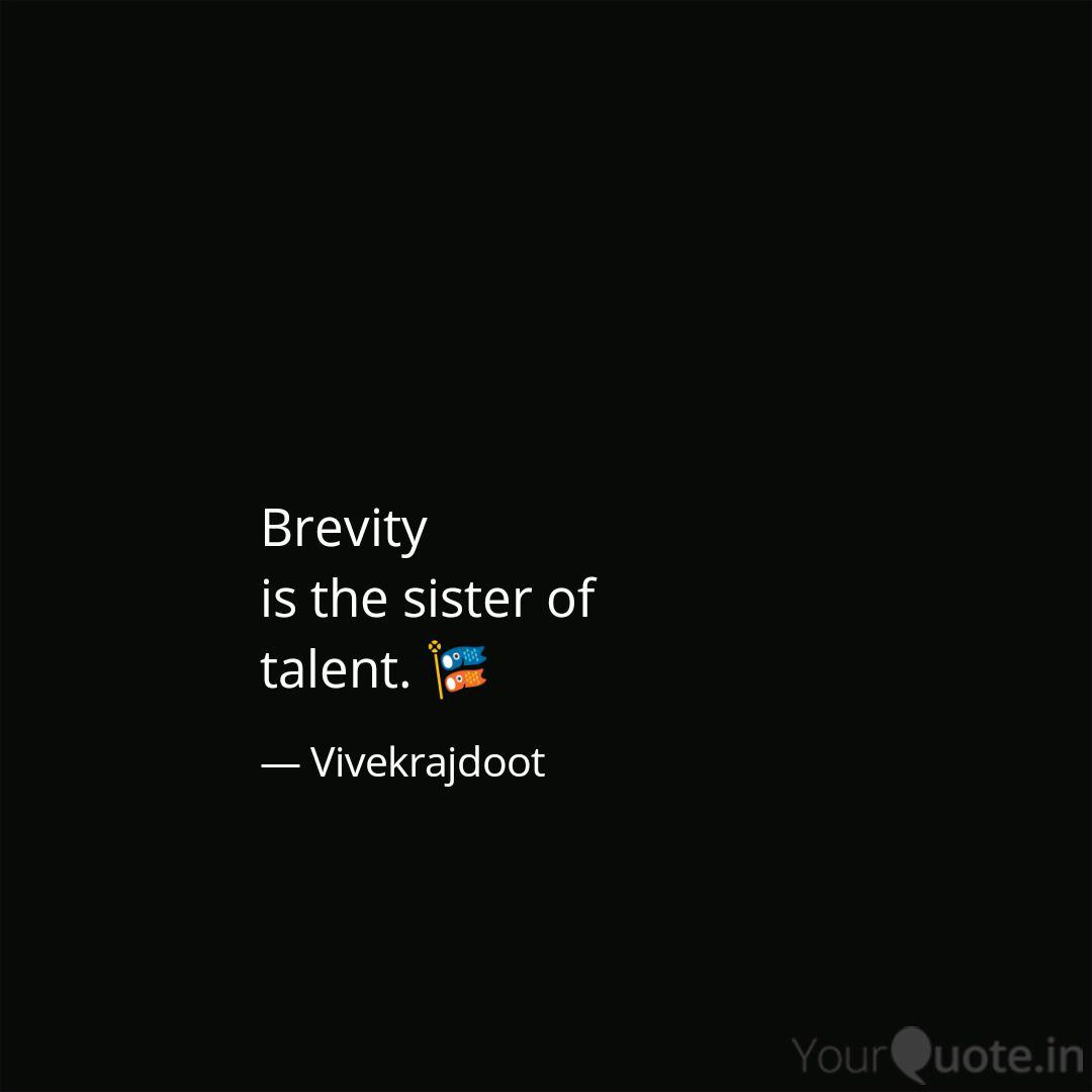 brevity is the sister of talent. vivekrajdoot