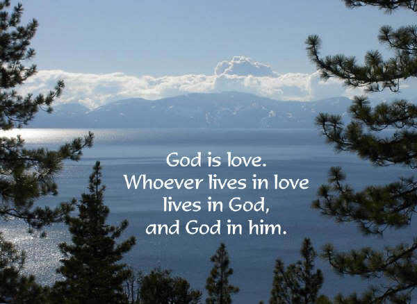 god is love. whoever lives in love lives in god, and god in him