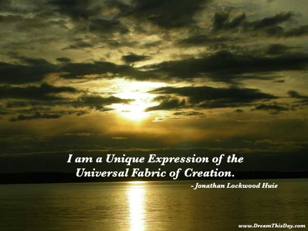 i am a unique expression of the universal fabric of creation. jonathan lockwood huie