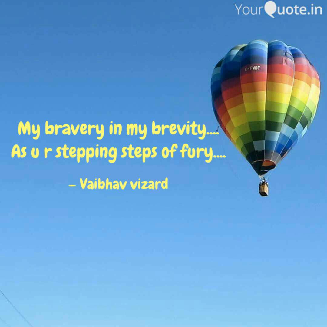 my bravery in my brevity as you are stepping steps of fury. vaibhav zizard