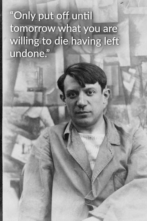 only put off until tomorrow what you are willing to die having left undone.