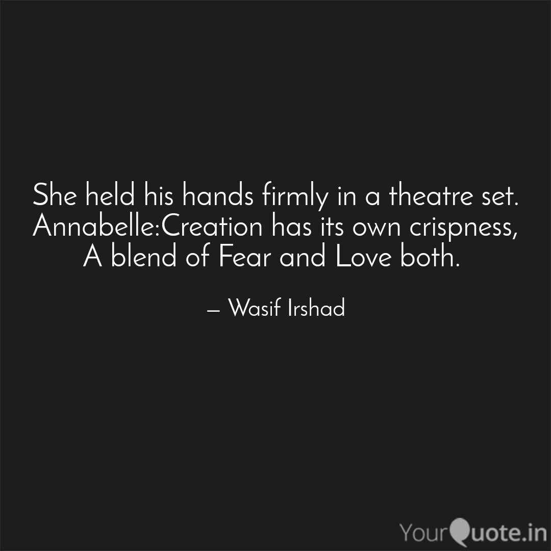 she held his hands firmly in a theater set. annabelle creation has its own crispness, a blend of fear and love both. wasif irshad