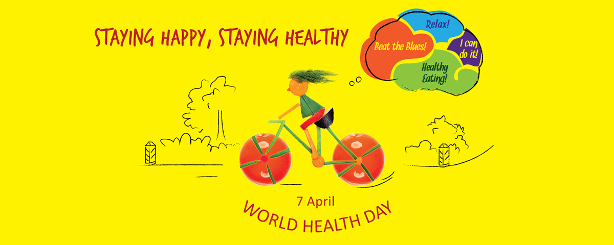 staying happy, staying healthy world health day 7 april