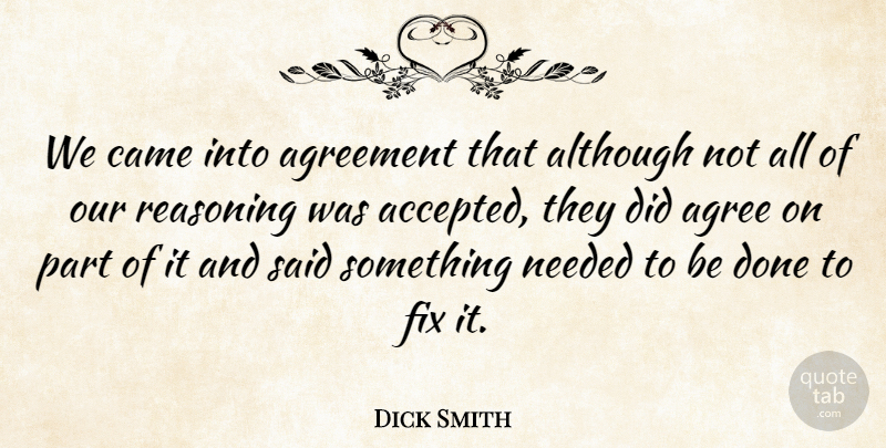 we came into agreement that although not all of our reasoning was accepted, they did agree on part of it and said something needed to be done to fix it. dick smith