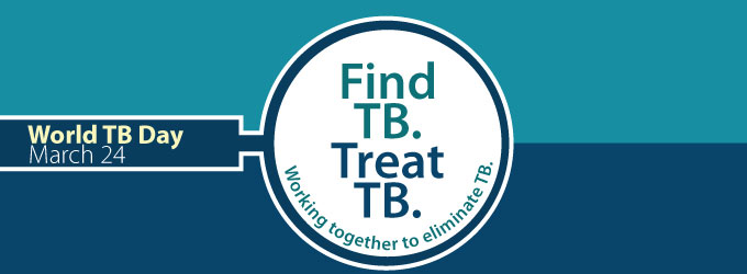 world TB day march 24 find tb treat tb working together to eliminate tb