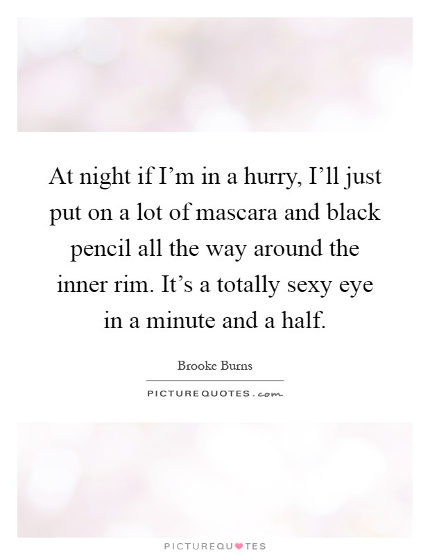 At night if I’m in a hurry, I’ll just put on a lot of mascara and black pencil all the way around the inner rim. it’s a totally sexy eye in a minute and a half. brooke burns