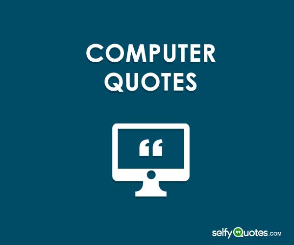 100+ best Computer Quotes And Sayings