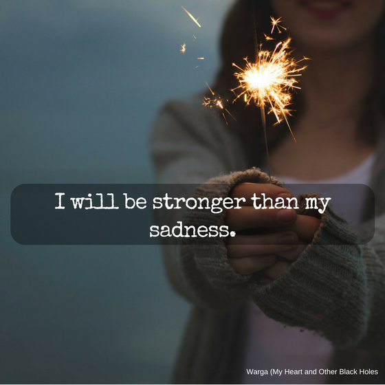 i will be stronger than my sadness